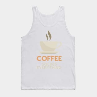 Coffee Solves Everything Tank Top